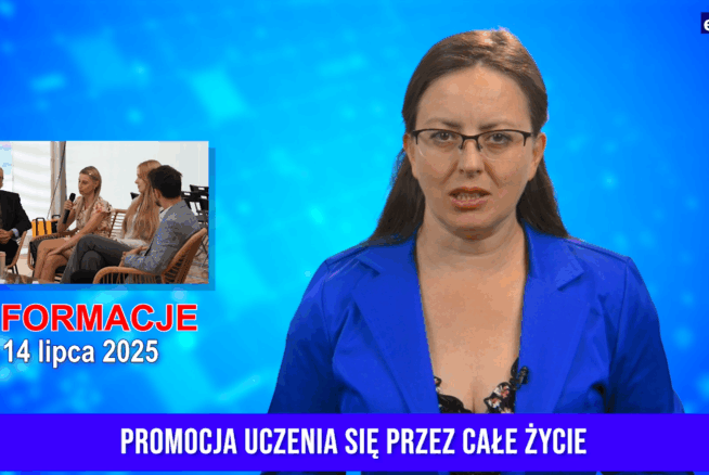 Prezenterka wiadomości z brązowymi włosami i okularami, ubrana w niebieską marynarkę, przemawia na antenie. Wstawka pokazuje cztery osoby w dyskusji. Tekst na ekranie brzmi INFORMACJE 14 lipca 2025, a baner poniżej mówi PROMOCJA UCZENIA SIĘ PRZEZ CAŁE ŻYCIE.