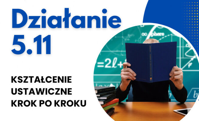 Grafika promocyjna z napisem 'Działanie 5.11 Kształcenie ustawiczne krok po kroku'. Po prawej stronie osoba siedząca przy biurku z książką zasłaniającą twarz, na tle tablicy z wzorami matematycznymi. Na stole leży kilka książek i tablet.