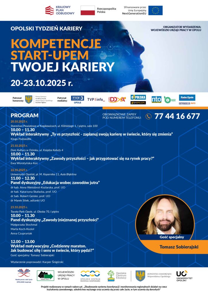 Plakat informacyjny "Opolski Tydzień Kariery" (20-23.10.2025 r.) z hasłem "Kompetencje start-upem Twojej kariery". Zawiera szczegółowy program wydarzeń w Krapkowicach, Ozimku, Opolu (Uniwersytet Opolski) i Toyota Park Opole, w tym wykłady i panele dyskusyjne z ekspertami. Wskazuje na patronaty Marszałka Województwa Opolskiego, finansowanie z funduszy NextGenerationEU oraz organizację przez Wojewódzki Urząd Pracy w Opolu.
