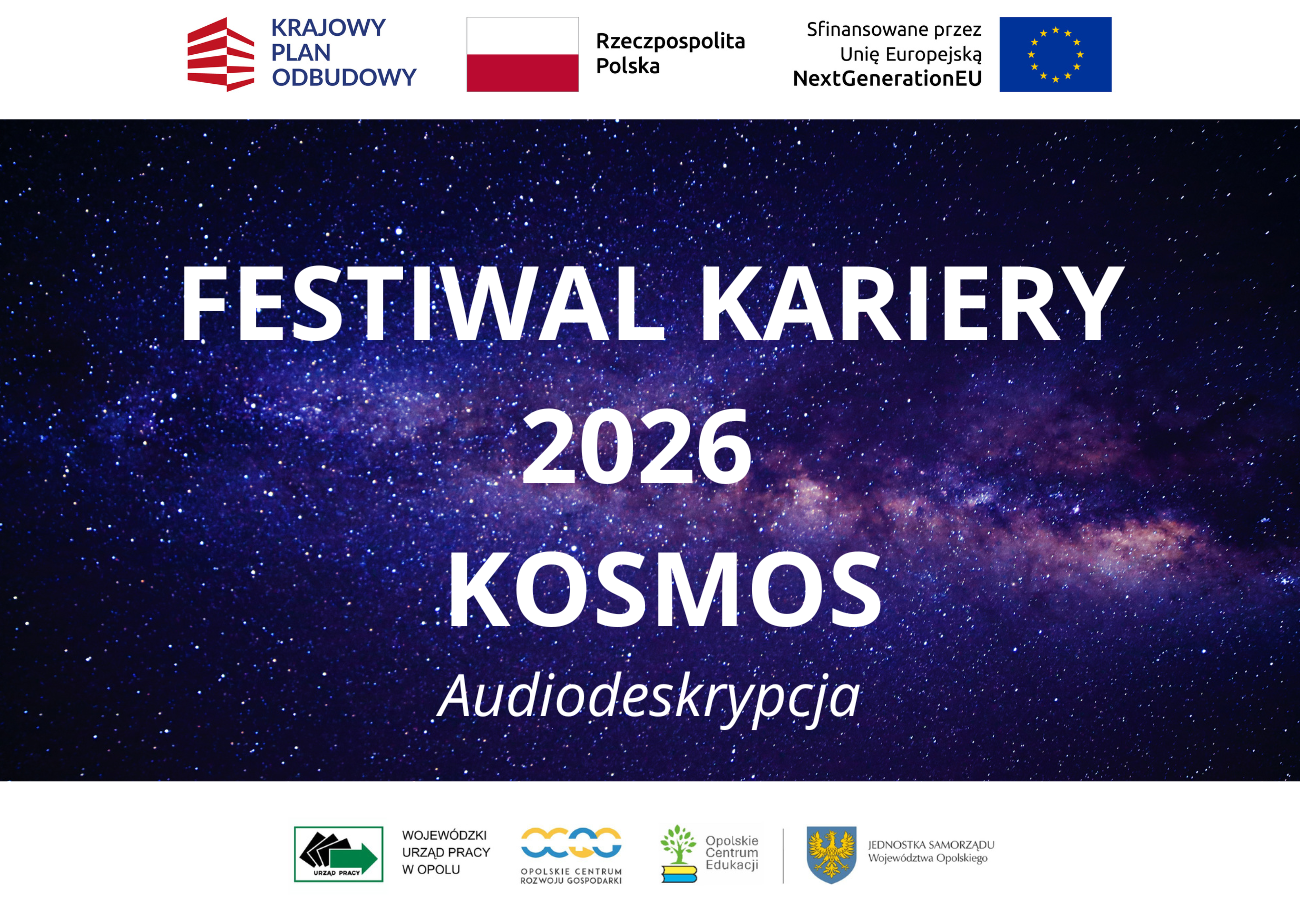 Grafika przedstawia rozgwieżdżone nocne niebo z tekstem: Festiwal Kariery 2026 Kosmos Audiodeskrypcja. Na górze i na dole widnieją logotypy polskich i unijnych instytucji, w tym UE, RP, Opola, RPO i Krajowego Planu Odbudowy.