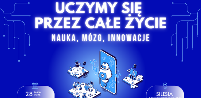 Plakat promujący wydarzenie „Uczymy się przez całe życie: Nauka, mózg, innowacje”, które odbędzie się 28 maja 2026 roku o godzinie 09:00 w Centrum Dziedzictwa i Sztuki „Silesia” w Opolu. Centralna grafika przedstawia futurystyczne, izometryczne ilustracje ludzi korzystających z technologii oraz robota wyłaniającego się z ekranu smartfona. W górnej części widoczne są logotypy Krajowego Planu Odbudowy, Rzeczypospolitej Polskiej oraz Unii Europejskiej. Dół plakatu zawiera loga partnerów, w tym Opolskiego Centrum Rozwoju Gospodarki oraz Województwa Opolskiego.